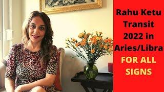 Rahu Ketu Transit 2022 in Aries & Libra for ALL SIGNS