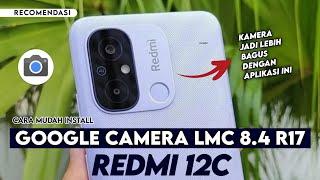 TUTORIAL HOW TO DOWNLOAD GCAM LMC R17 REDMI 12C - GOOGLE CAMERA LMC 8.4 R17 REDMI 12C