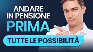 Come andare in pensione prima: tutte le possibilità