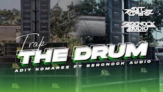 TRAP THE DRUM ADIT KOMAREZ ft SERONOCK AUDIO MAUMERE