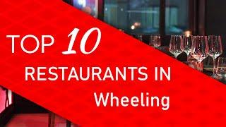 Top 10 best Restaurants in Wheeling, West Virginia