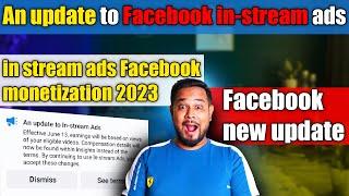 An update to Facebook in-stream ads | in stream ads Facebook monetization 2023 | Facebook new update