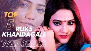 Ruks Khandagale Top 5 Uncut Web Series List 2024 | Ruks Khandagale Bold Web Series