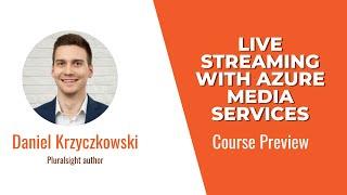 Live Streaming with Azure Media Services Course Preview