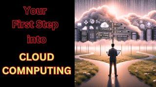 Your First Step Into Cloud Computing