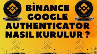 BINANCE GOOGLE AUTHENTICATOR NASIL KURULUR?