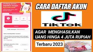 CARA DAFTAR AKUN TIKTOK AGAR MENDAPATKAN UANG HINGGA 4 JUTA RUPIAH TERBARU 2023