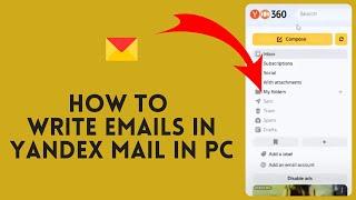 How to Write Emails in Yandex Mail on PC in 2024?