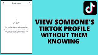 How to view someone's Tiktok profile without them knowing