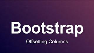 Bootstrap 3 Tutorial 7 - Offsetting Columns