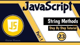 Strings - String Methods - Part - 1 || JavaScript tutorial for Beginners || Tutorial - 23