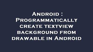 Android : Programmatically create textview background from drawable in Android