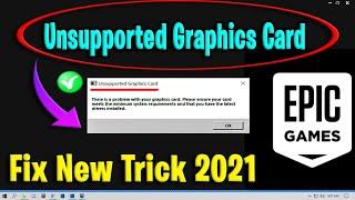 Unsupported Graphics Card Epic Games Error Fix Net Tricks and Tips 100% working.