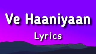 Ve Haaniya (Lyrics) | Ve Haniya Ve Dil Janiya | Ve Haniya Lyrics | Ve Haaniyaan | Sargun Mehta,Danny