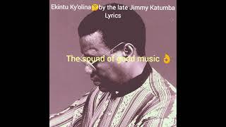 Ekintu ky'olina by Jimmy Katumba Lyrics