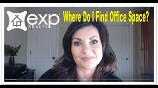 Exp Realty Where do I find Office Space?