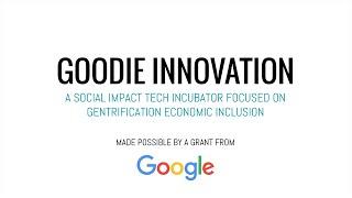 Goodie Innovation Social Impact Tech Incubator: Gentrification Economic Inclusion
