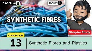 Chapter 13 | Synthetic Fibres and Plastics | Class 8 DAV Science | Chapter Study (Part 1) 