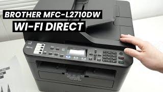 How to Use Wifi Direct On the Brother MFC-L2710DW: