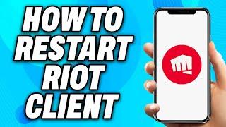 How To Restart Riot Client (2024) - Easy Fix