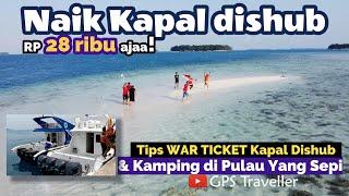 Tips || Rebutan Tiket Kapal Dishub via Jaket Boat || Ke Pulau Pramuka || Kamping di Pulau Sepi