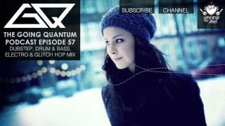 GQ Podcast - Dubstep, Drum & Bass, Electro & Glitch Hop Mix [Ep.57]