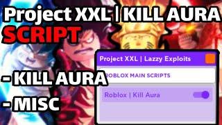 Project XXL New Roblox Kill Aura Script *PASTEBIN*