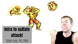 Intro to Sulfate Attack!