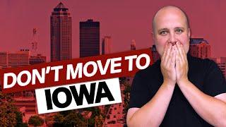 AVOID MOVING TO IOWA | Unless You Can Deal With These 10 Facts