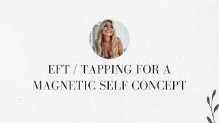 powerful eft/tapping for a magnetic self concept - speed up your manifestations fast - NSR