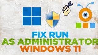 How to Fix Windows 11 Run As Administrator Not Working