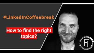 How to find the right topics? LinkedIn Coffeebreak