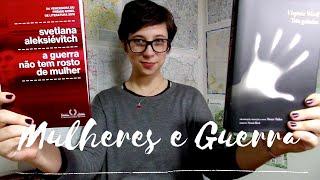 A guerra não tem rosto de mulher (Svetlana Aleksiévitch) e Três Guinéus (Virginia Woolf)