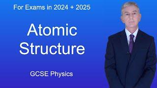 GCSE Physics Revision "Atomic Structure"