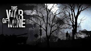 This War of Mine Продолжаем выживать  Стрим #3