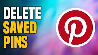 How To Delete Saved Pins On Pinterest (EASY!)