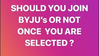 SHOULD YOU JOIN BYJU’S OR NOT?