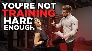 You Are Not Training Hard Enough!