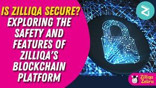 Is Zilliqa Secure Exploring the Safety and Features of Zilliqa's Blockchain Platform