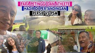 PARA PETINGGI DAN ATLET HADIR DI PERTANDINGAN PERSIB VS PSM