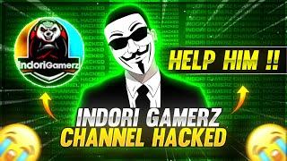 INDORI GAMERZ CHANNEL HACKED | INDORI GAMERZ 350K SUBS GAMING CHANNEL HACKED | FREE FIRE #HELPINDORI