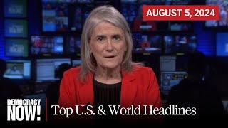 Top U.S. & World Headlines — August 5, 2024