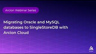 Migrating Oracle and MySQL to SingleStoreDB with Arcion Cloud