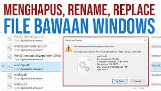 Cara replace, rename, dan delete file bawaan windows