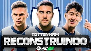 RECONSTRUINDO O TOTTENHAM!! FC25 | Modo Carreira