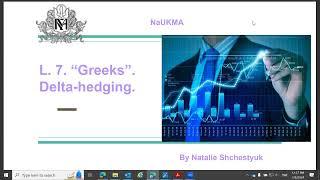 Lecture 7. Greeks and Dynamic delta Hedging