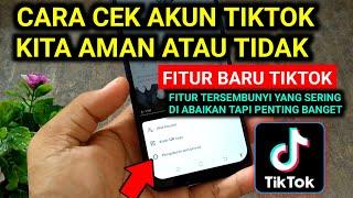 FITUR BARU TIKTOK !! CARA CEK AKUN TIKTOK KITA AMAN ATAU TIDAK . TIKTOK TERBARU 2023