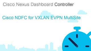 NDFC for VXLAN Multi Site Deployments