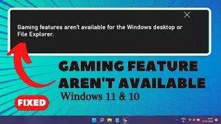 Gaming Features Aren't Available for the Windows Desktop - [2023 FIX]