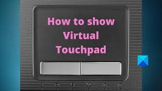 How to show Virtual Touchpad in Windows